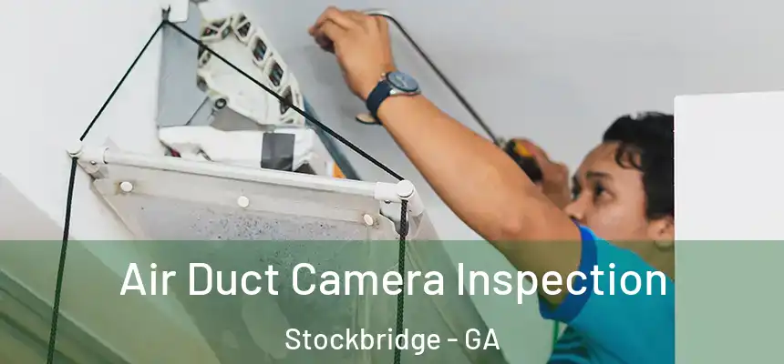 Air Duct Camera Inspection Stockbridge - GA