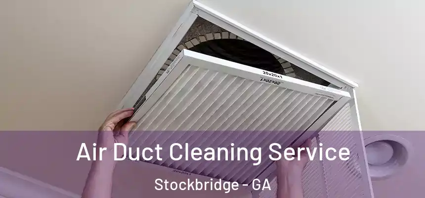 Air Duct Cleaning Service Stockbridge - GA