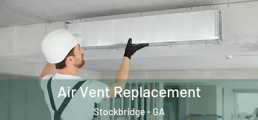 Air Vent Replacement Stockbridge - GA
