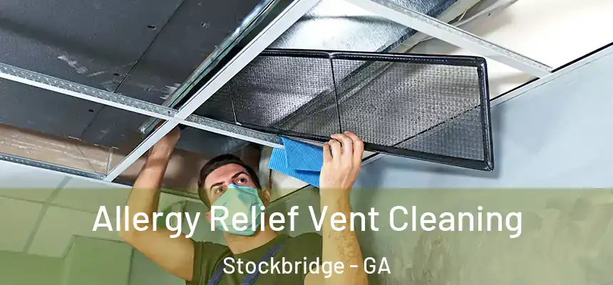 Allergy Relief Vent Cleaning Stockbridge - GA