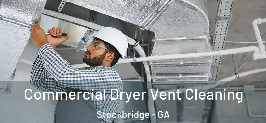 Commercial Dryer Vent Cleaning Stockbridge - GA