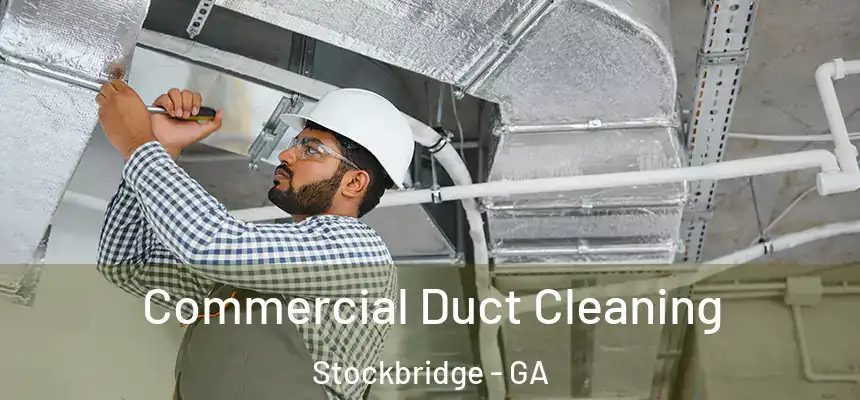  Commercial Duct Cleaning Stockbridge - GA