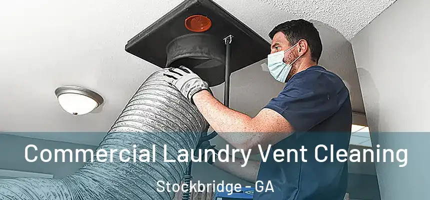  Commercial Laundry Vent Cleaning Stockbridge - GA