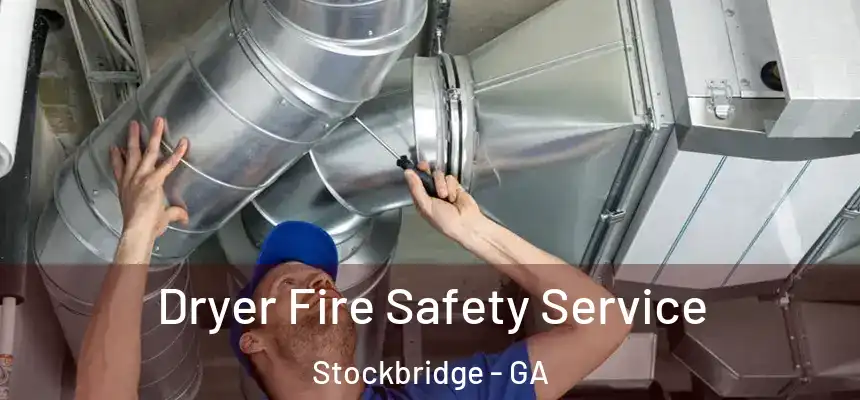 Dryer Fire Safety Service Stockbridge - GA