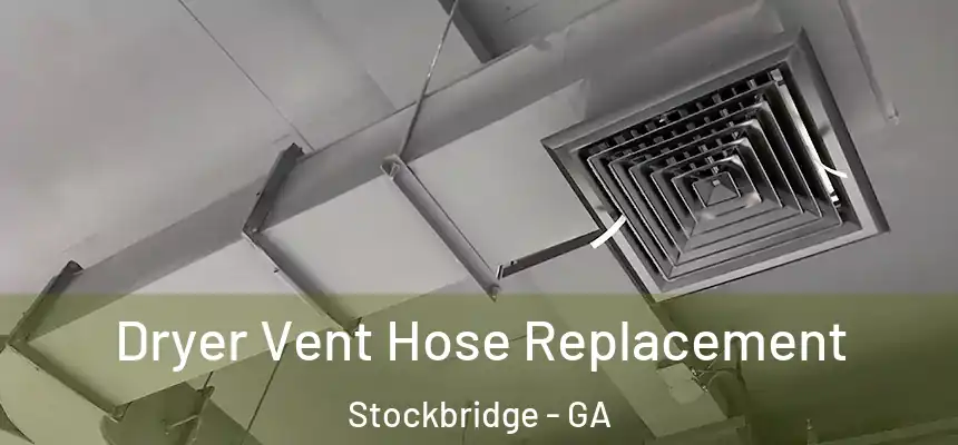  Dryer Vent Hose Replacement Stockbridge - GA