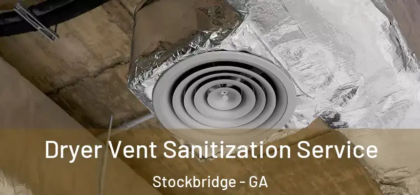  Dryer Vent Sanitization Service Stockbridge - GA