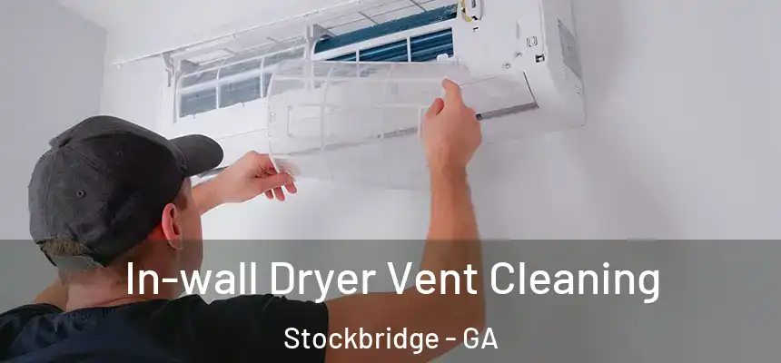 In-wall Dryer Vent Cleaning Stockbridge - GA