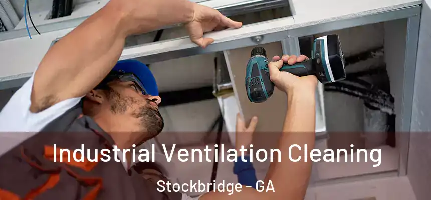 Industrial Ventilation Cleaning Stockbridge - GA