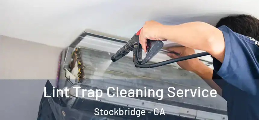 Lint Trap Cleaning Service Stockbridge - GA