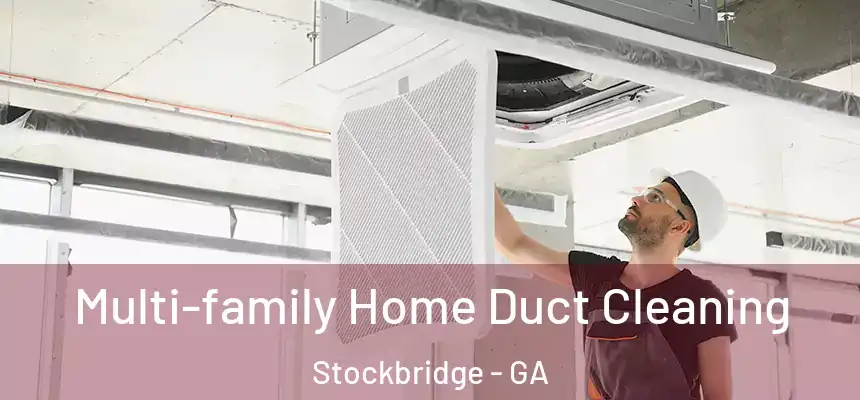 Multi-family Home Duct Cleaning Stockbridge - GA
