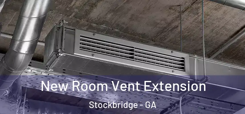  New Room Vent Extension Stockbridge - GA