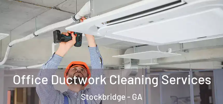  Office Ductwork Cleaning Services Stockbridge - GA