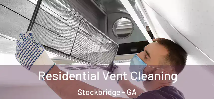 Residential Vent Cleaning Stockbridge - GA