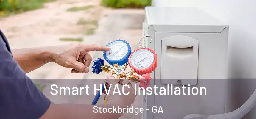  Smart HVAC Installation Stockbridge - GA