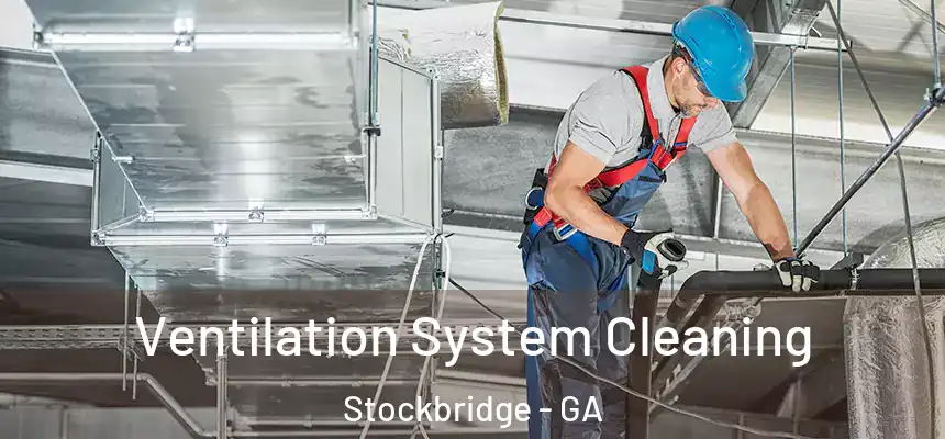 Ventilation System Cleaning Stockbridge - GA