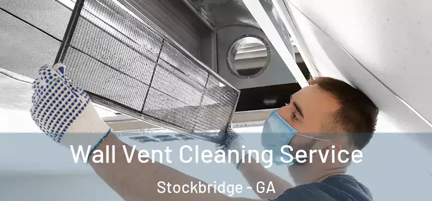  Wall Vent Cleaning Service Stockbridge - GA